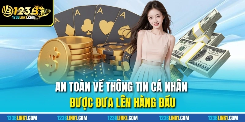 Trách Nhiệm Cá Cược - Quy Tắc Cốt Lõi Từ Nhà Cái 123B 4 An toàn về thông tin cá nhân được đưa lên hàng đầu