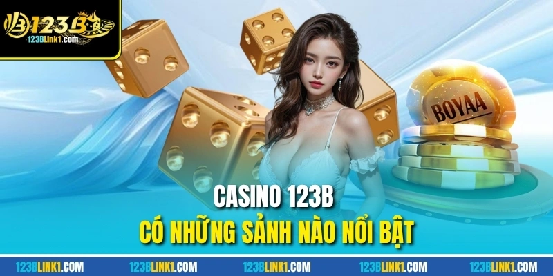 Casino 123B – Nền Tảng Cá Cược Uy Tín Dành Cho Các Game Thủ 12 Casino 123B có những sảnh nào nổi bật
