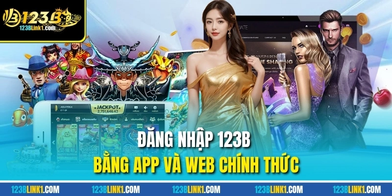 Đăng nhập 123B bằng app và web chính thức