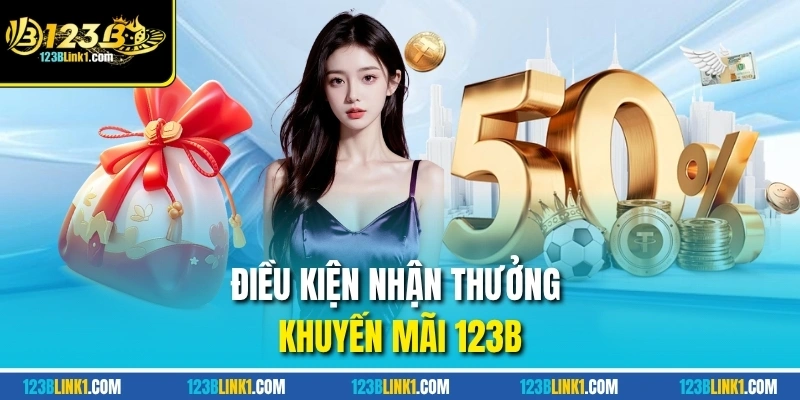 Điều kiện nhận thưởng khuyến mãi 123B