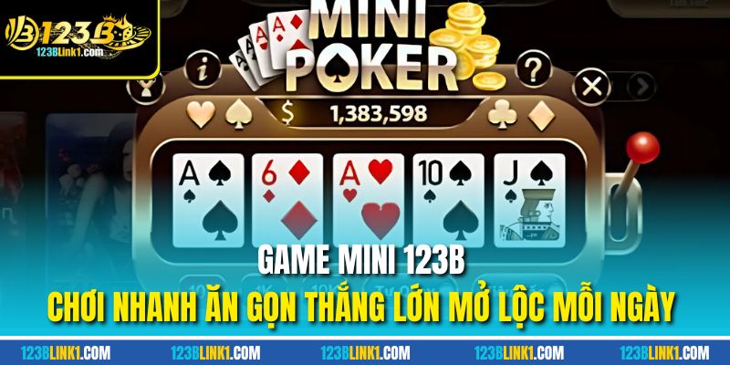 Game mini 123B, tìm hiểu cách chơi game mini