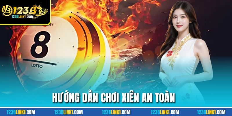 Cách Chơi Xiên Chuẩn Lô Đề 123B Dễ Trúng Đúng Nhịp 2 Hướng dẫn an toàn