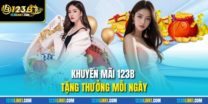 Khuyến mãi 123B tặng thưởng mỗi ngày
