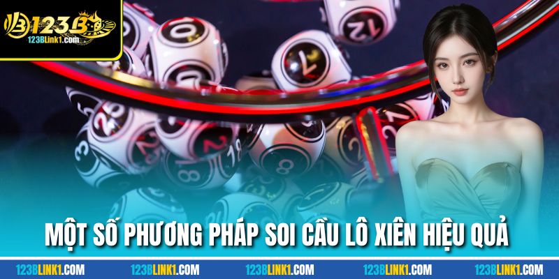Soi Cầu Lô Xiên Chính Xác Từ Những Cao Thủ Lâu Năm 123B 1 Một số phương pháp soi cầu lô xiên hiệu quả