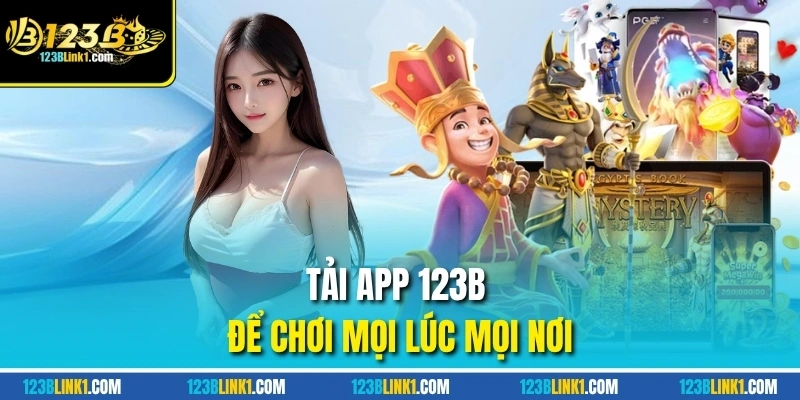 Tải app 123B chơi mọi lúc mọi nơi