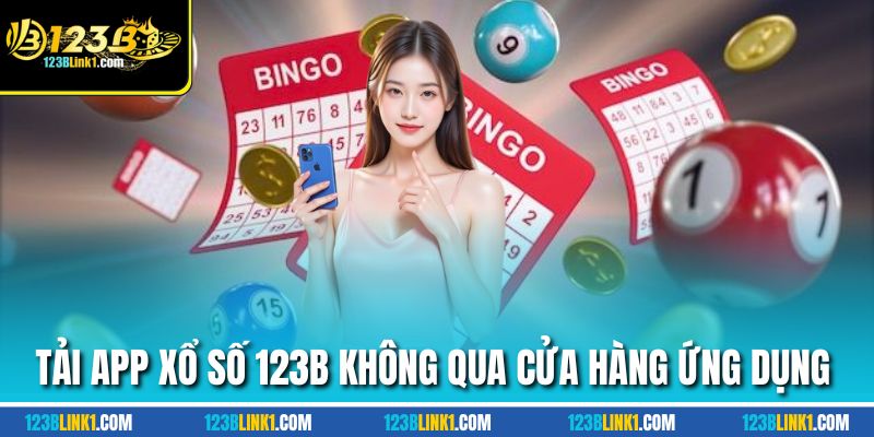 Tải app xổ số 123B không qua cửa hàng ứng dụng