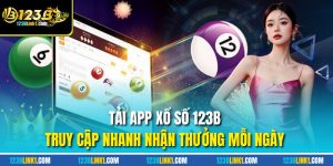Tải app xổ số 123B truy cập nhanh mọi lúc mọi nơi